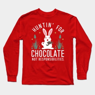 Huntin' For Chocolate Not Responsibilities Long Sleeve T-Shirt